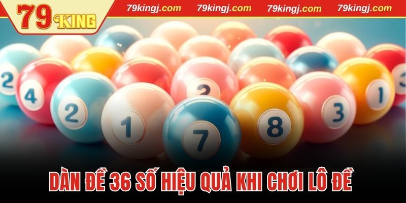 Dàn đề 36 số là chiến thuật khi chơi lô đề 