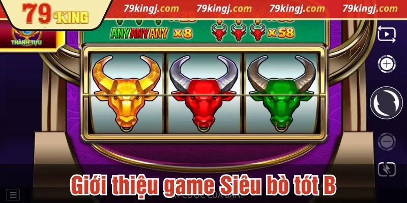 Siêu bò tót B là trò chơi slot đang được yêu thích hàng đầu