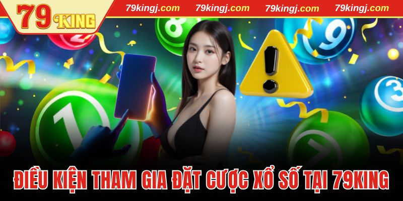 4 điều kiện cần tuân thủ khi chơi lô đề tại 79King