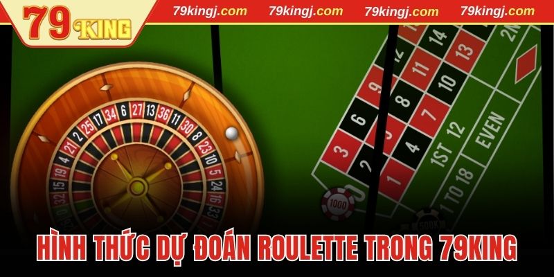 Cách chơi Roulette theo từng hình thức dự đoán