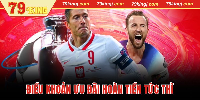 Điều khoản ưu đãi hoàn tiền tức thì