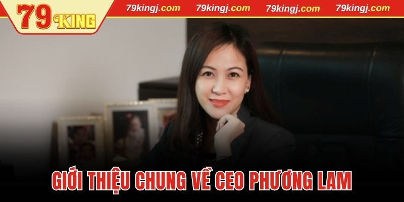 Giới thiệu chung về CEO Phương Lam