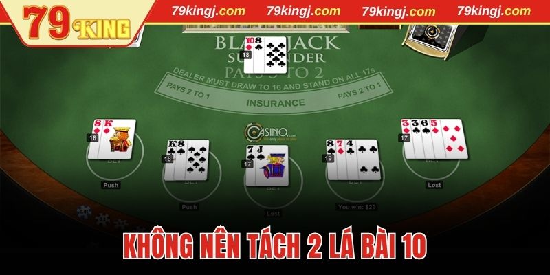 Không nên tách 2 lá bài 10 cũng là mẹo chơi blackjack dễ thắng