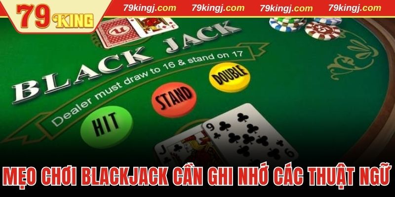 Mẹo chơi blackjack dễ thắng cần ghi nhớ các thuật ngữ quan trọng