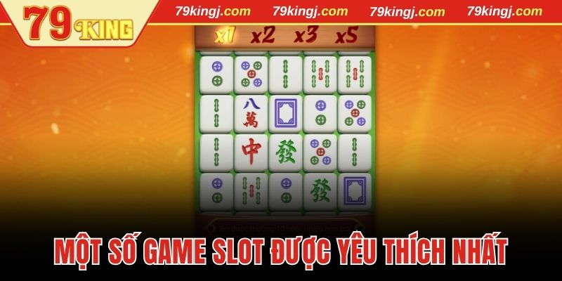 Một số game slot được yêu thích nhất nền tảng