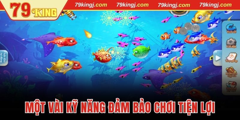Một vài kỹ năng đảm bảo chơi tiện lợi