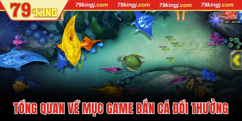 Thông tin tổng quan về mục game bắn cá đổi thưởng